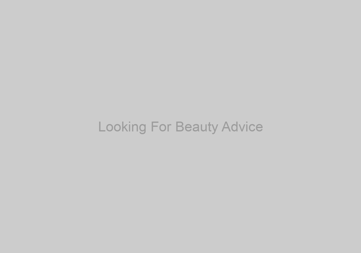 Looking For Beauty Advice? Look At This Post!